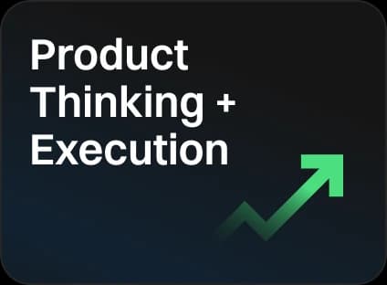 Product thinking + execution